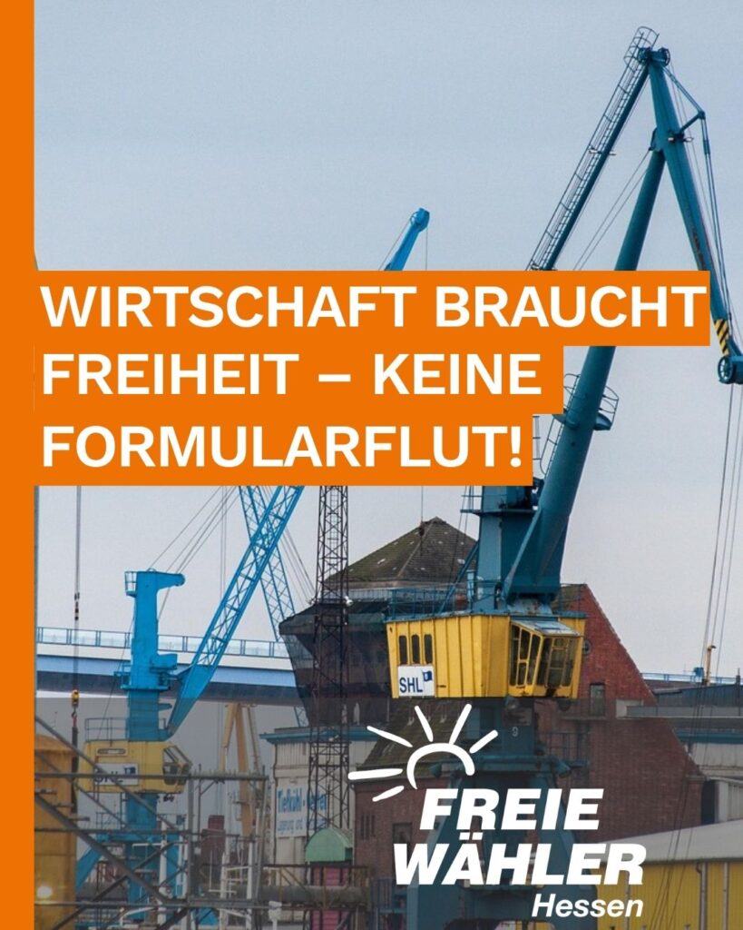 Wirtschaft braucht Freiheit – keine Formularflut!